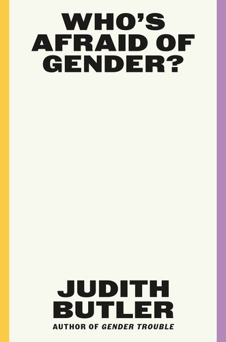 Judith Butler: Who's Afraid of Gender? (Hardcover, 2024, Farrar, Straus and Giroux)