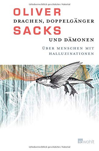 Oliver Sacks: Drachen, Doppelgänger und Dämonen (Hardcover, 2013, Rowohlt Verlag GmbH)
