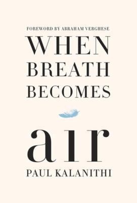 Paul Kalanithi: When Breath Becomes Air (2016, Random House)