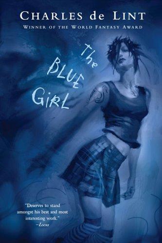 Charles de Lint: The Blue Girl (Paperback, 2006, Firebird)