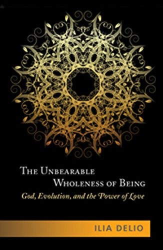 Ilia Delio: The Unbearable Wholeness of Being (Paperback, 2013, Orbis Books)