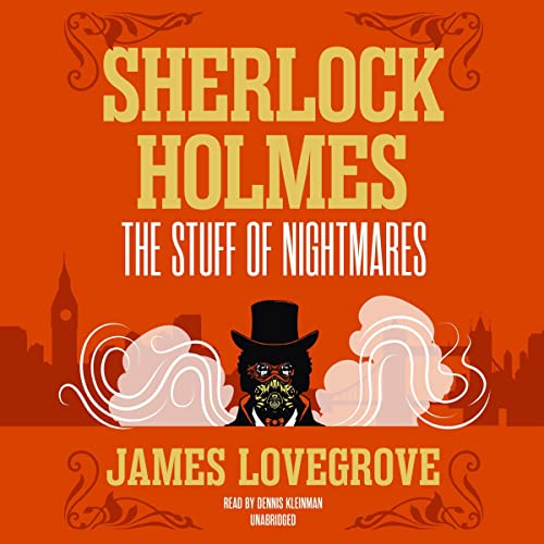 James Lovegrove: Sherlock Holmes - The Stuff of Nightmares (AudiobookFormat, 2022, Blackstone Publishing)