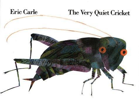 Eric Carle: The Very Quiet Cricket (1990, Philomel)