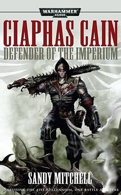 Sandy Mitchell: Ciaphas Cain Defender Of The Imperium (2010, Black Library)