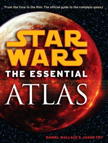 Daniel Wallace, Jason Fry: Star Wars(r) The Essential Atlas (Star  Wars) (Paperback, 2009, Del Rey)