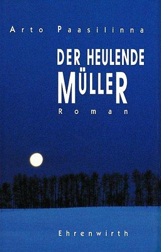 Arto Paasilinna: Der heulende Müller. (Hardcover, 1996, Ehrenwirth)