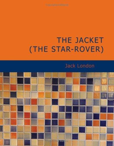 Jack London: The Jacket (Star-Rover) (Large Print Edition) (Paperback, 2007, BiblioBazaar)