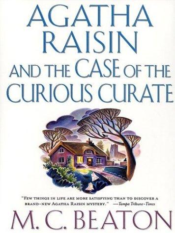 M. C. Beaton: Agatha Raisin and the case of the curious curate (2003, Thorndike Press, Chivers Press)