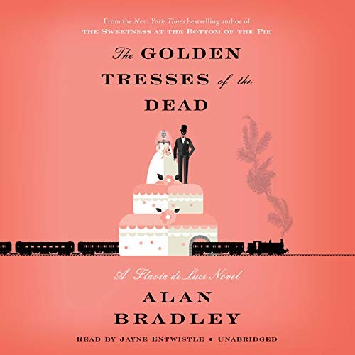 Alan Bradley: The Golden Tresses of the Dead (AudiobookFormat, 2019, Random House Audio)