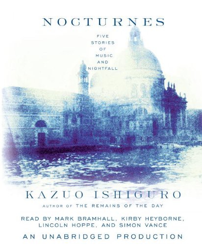 Kirby Heyborne, Lincoln Hoppe, Mark Bramhall, Simon Vance, Kazuo Ishiguro: Nocturnes (AudiobookFormat, 2009, Brand: Random House Audio, Random House Audio)