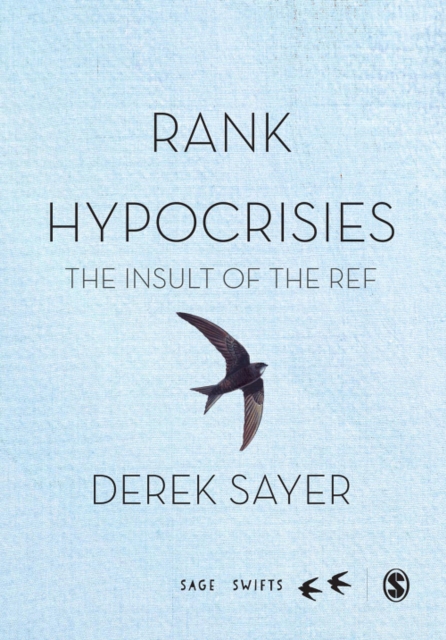 Derek Sayer: Rank Hypocrisies (2014, SAGE Publications, Limited)