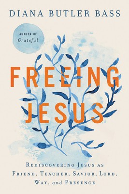 Diana Butler Bass: Freeing Jesus (2021, HarperCollins Publishers)