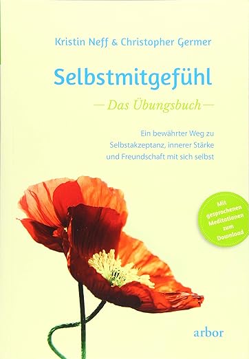 Kristin Neff, Christopher Germer: Selbstmitgefühl – Das Übungsbuch (Paperback, Deutsch language, Arbor)