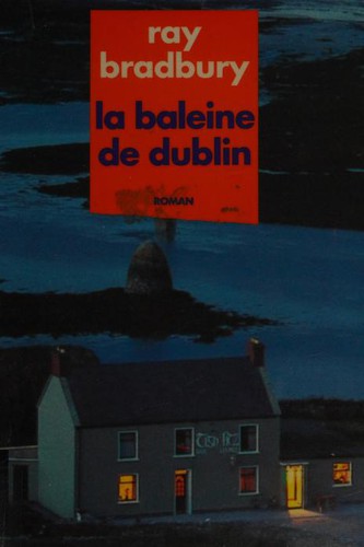 Ray Bradbury: La baleine de Dublin (Paperback, 1993, Denoël)