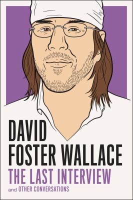 David Foster Wallace: David Foster Wallace The Last Interview And Other Conversations (2012, Melville House Publishing)