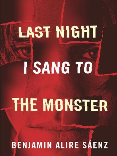 Benjamin Alire Sáenz, MacLeod Andrews: Last Night I Sang to the Monster (EBook, 2010, Cinco Puntos Press)