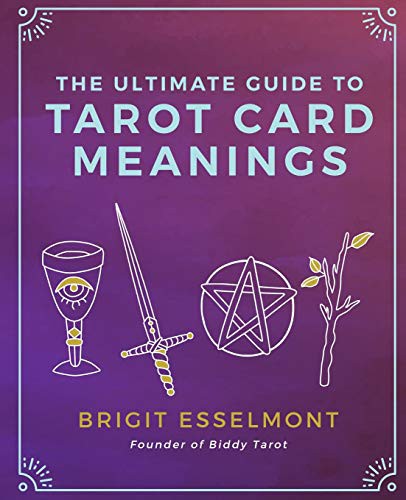 Brigit Esselmont: The Ultimate Guide to Tarot Card Meanings (Paperback, 2017, Createspace Independent Publishing Platform, CreateSpace Independent Publishing Platform)