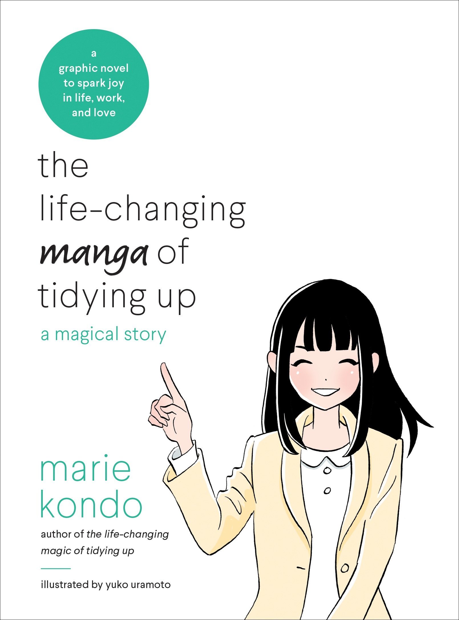 Marie Kondo: The Life-Changing Manga of Tidying Up (GraphicNovel, 2017, Ten Speed Press)