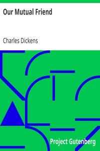 Charles Dickens: Our Mutual Friend (2006, Project Gutenberg)