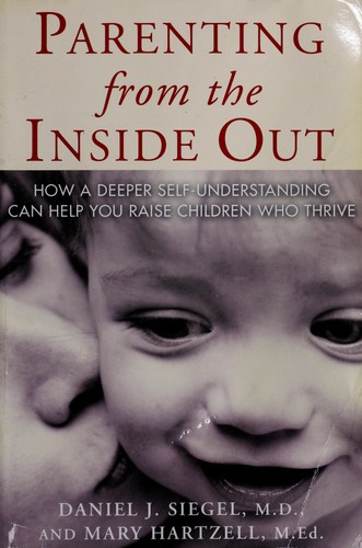 Daniel J. Siegel: Parenting from the inside out (2004, J.P. Tarcher/Penguin)