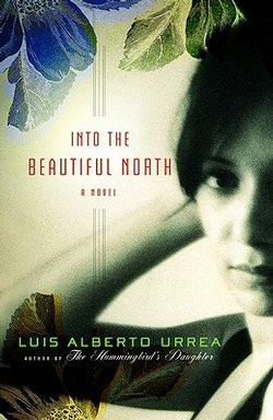 Luis Alberto Urrea: Into the beautiful North (2009, Little, Brown and Company)
