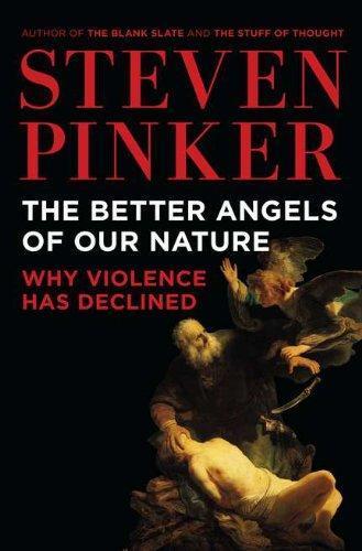 Steven Pinker: The Better Angels of Our Nature: Why Violence Has Declined (2011)
