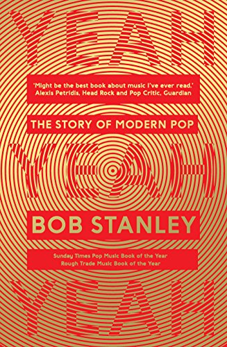Bob Stanley: Yeah Yeah Yeah (2016, Faber & Faber Limited)