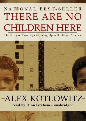 Alex Kotlowitz, Dion Graham: There Are No Children Here (AudiobookFormat, 2010, Blackstone Audio, Inc., Blackstone Audiobooks)
