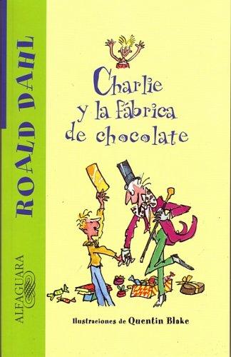 Roald Dahl, Veronica Head: Charlie y la fábrica de chocolate (Paperback, Spanish language, 2005, Alfaguara Infantil / Juvenil)