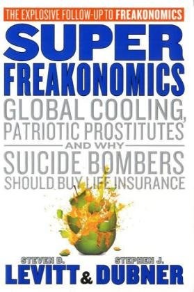 Steven D. Levitt, Stephen J. Dubner: Super Freakonomics (Paperback, 2009, William Morrow)