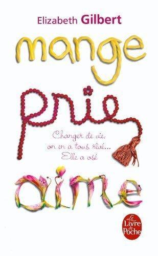 Elizabeth Gilbert: Mange, Prie, Aime (Paperback, French language, 2009, Le Livre de Poche)