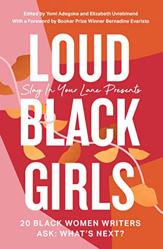 Yomi Adegoke, Elizabeth Uviebinené: Loud Black Girls : 20 Black Women Writers Ask (Paperback, 2022, Fourth Estate)