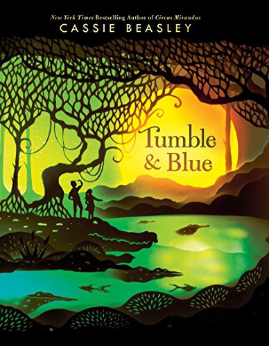 Cassie Beasley: Tumble & Blue (Hardcover, 2017, Dial Books)