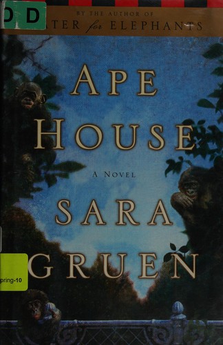 Sara Gruen: Ape house (2010, Bond Street Books)