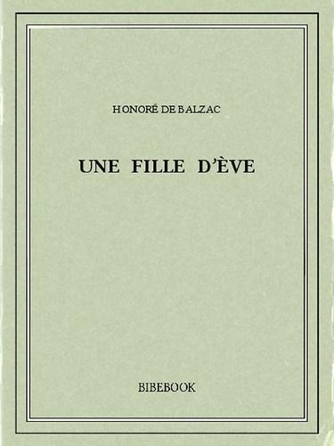 Honoré de Balzac: Une Fille D'Ève (French language)