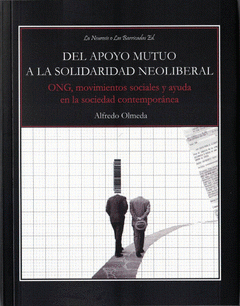 Alfredo Olmeda: Del apoyo mutuo a la solidaridad neoliberal. ONG, movimientos sociales y ayuda en la sociedad contemporánea (Paperback, español language, 2016, La Neurosis o Las Barricadas Ed)