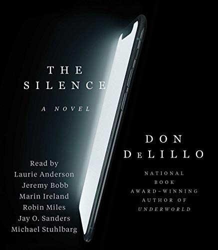 Laurie Anderson, Jay O. Sanders, Michael Stuhlbarg, Jeremy Bobb, Robin Miles, Marin Ireland, Don DeLillo: The Silence (AudiobookFormat, 2020, Simon & Schuster Audio)