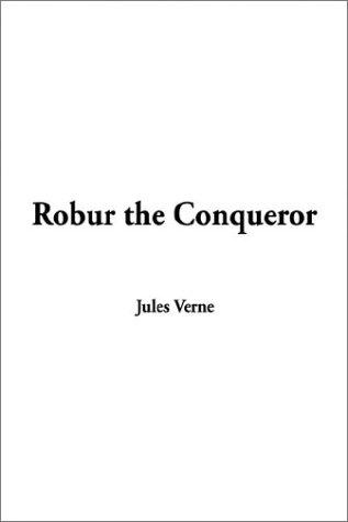 Jules Verne: Robur the Conqueror (Hardcover, 2002, IndyPublish.com)
