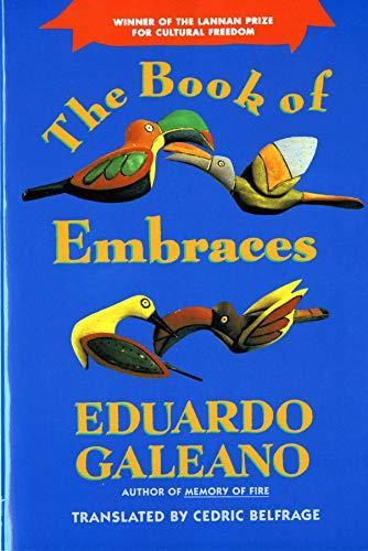 Eduardo Galeano: The Book of Embraces (1992, W. W. Norton & Company)