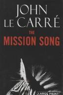 John le Carré: The Mission Song (LARGE PRINT) (Hardcover, 2006, Little, Brown and Company)