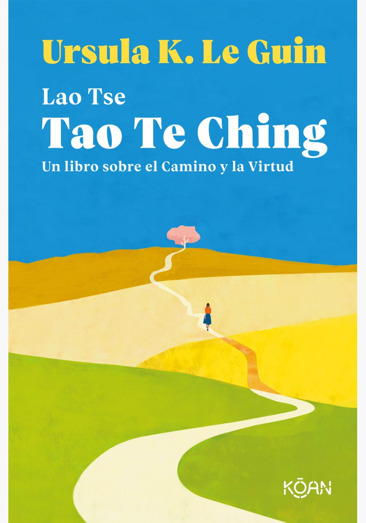 Lao Tse, Ursula K. Le Guin: Tao Te Ching (Español language, Koan)