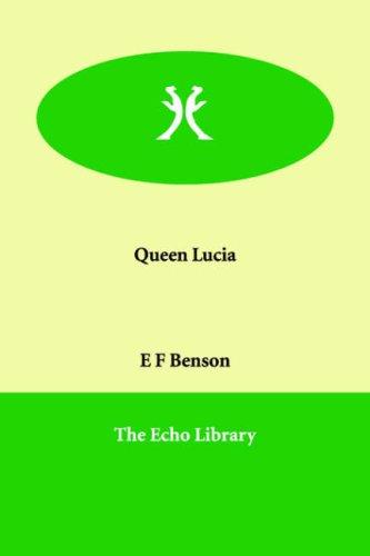 Edward Frederic Benson: Queen Lucia (Paperback, 2005, Echo Library)