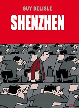 Guy Delisle: Shenzen: A Travelogue from China (Hardcover, 2006, Drawn and Quarterly)
