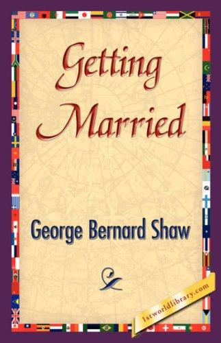 Bernard Shaw: Getting Married (Paperback, 2007, 1st World Library - Literary Society)