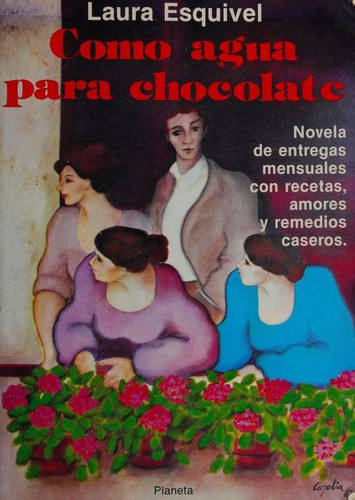 Laura Esquivel: Como agua para chocolate (Paperback, Spanish language, 1996, Editorial Planeta Mexicana)