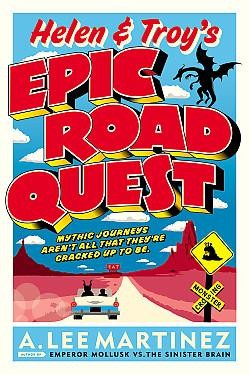 A. Lee Martinez: Helen & Troy's epic road quest (Paperback, 2013, Orbit)