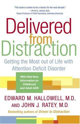 Edward M. Hallowell, John J. Md Ratey: Delivered from Distraction (Paperback, 2005, Ballantine Books)