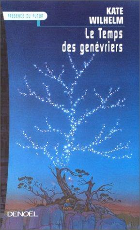 Kate Wilhelm: Le temps des genévriers (French language, 1999)