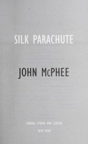 John McPhee: Silk parachute (2010, Farrar, Straus and Giroux)