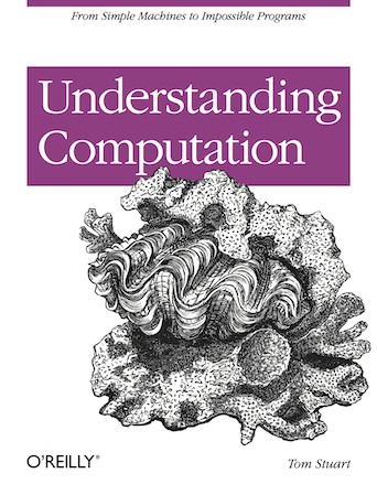 Tom Stuart: Understanding Computation (Paperback, 2013, O'Reilly)